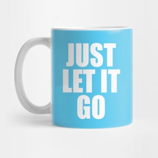 Just Let It Go Mug